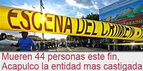 Mueren 44 personas este fin, Acapulco uno de los estados mas castigado