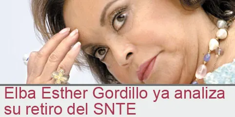 Elba Esther Gordillo ya analiza su retiro del SNTE