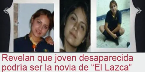 Revelan que joven desaparecida podría ser la novia de “El Lazca”