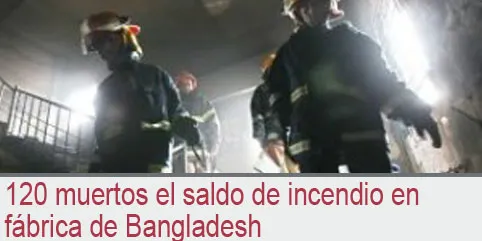 120 muertos el saldo de incendio en fabrica de Bangladesh