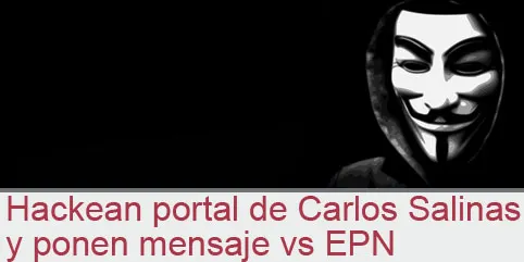 Hackean portal de Carlos Salinas y ponen en mensaje vs EPN