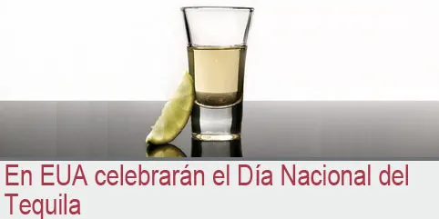 En EUA celebrarán el Día Nacional del Tequila