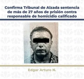 Confirma Tribunal de Alzada sentencia de más de 27 años de prisión contra responsable de homicidio calificado