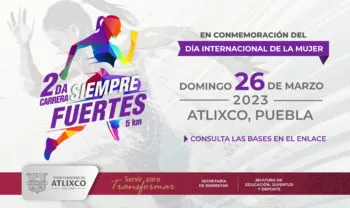 Inscríbete y participa en la ‘2ª carrera siempre fuertes’ en Atlixco