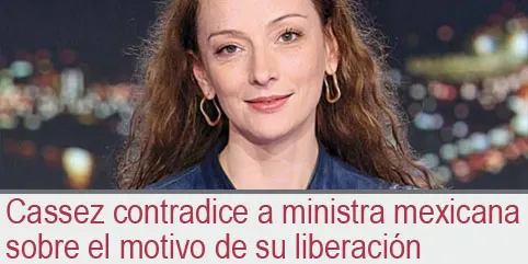 Cassez contradice a ministra mexicana sobre el motivo de su liberación