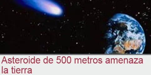 Asteroide de 500 metros amenaza la tierra