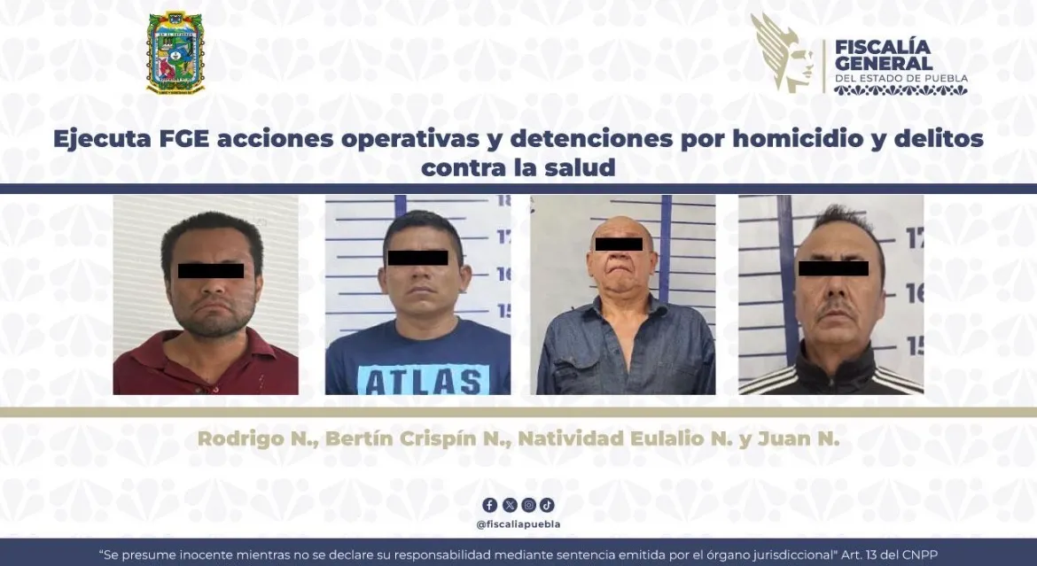 FGE Puebla realiza detenciones por homicidio y delitos contra la salud en varios municipios