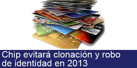 Chip reducirá clonación y robo de identidad en tarjetas de crédito