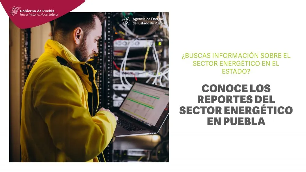 Publicará Agencia de Energía reportes del sector energético de Puebla