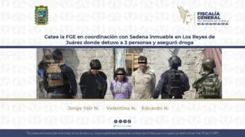 Catea la FGE en coordinación con Sedena inmueble en Los Reyes de Juárez donde detuvo a 3 personas y aseguró droga