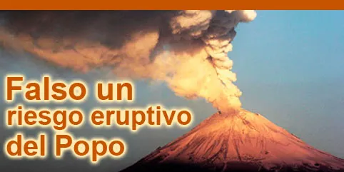 Falso un riesgo eruptivo en el Popocatépetl: Protección Civil