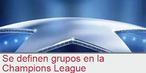 Se definen grupos en la Champions League