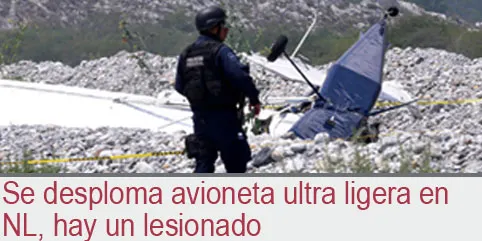 Se desploma avioneta ultra ligera en NL, hay un lesionado