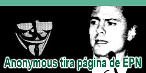 Anonymous apoya al movimiento ”YoSoy132” y tira la página de EPN