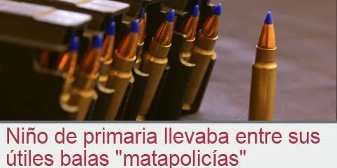 Niño de primaria llevaba entre sus útiles balas “matapolicías”
