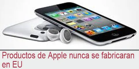 Productos de Apple nunca se fabricaran en EU