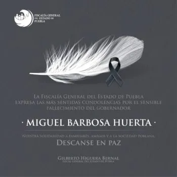Fiscalía de Puebla lamenta el sensible fallecimiento del gobernador Miguel Barbosa