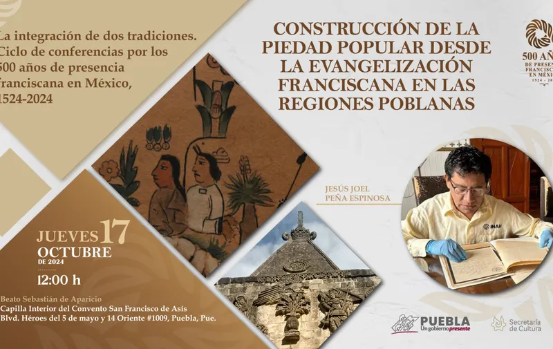Conmemorará Secretaría de Cultura de Puebla 500 años de presencia franciscana en México
