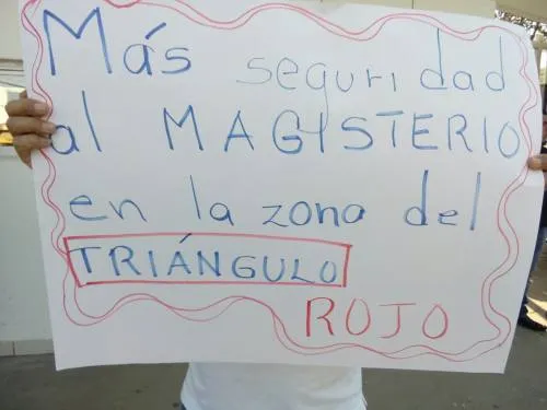 Demandan maestros mayor seguridad en la zona del “El triángulo rojo”