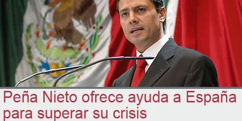 Peña Nieto ofrece ayuda a España para superar su crisis