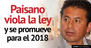 Paisano viola el 134 constitucional y se promueve para el 2018