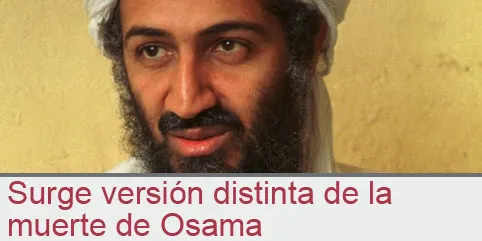 Surge versión distinta de la muerte de Osama