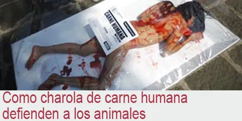 Como charola de carne humana defienden a los animales