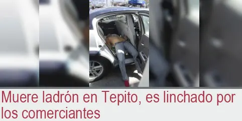 Muere ladrón en Tepito, es linchado por los comerciantes