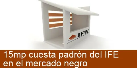 15mp cuesta padrón del IFE  en el mercado negro